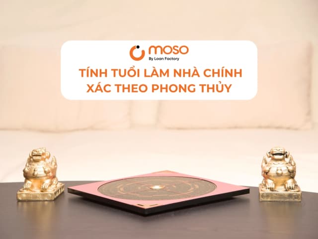 Hướng dẫn cách tính tuổi làm nhà chính xác theo phong thủy